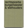Rechtspositie Burgemeester & wethouders door G. Heetman