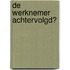 De werknemer achtervolgd?