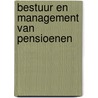 Bestuur en management van pensioenen by Unknown
