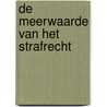 De meerwaarde van het strafrecht door A.C. 'T. Hart