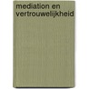 Mediation en vertrouwelijkheid by Machteld Pel