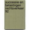 Successie en belastingen rechtsverkeer 92 door Es