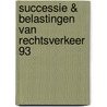 Successie & belastingen van rechtsverkeer 93 by Es