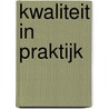 Kwaliteit in praktijk door Onbekend