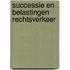 Successie en belastingen rechtsverkeer