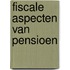 Fiscale aspecten van pensioen