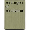 Verzorgen of verzilveren by Unknown