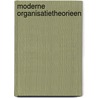 Moderne organisatietheorieen door G.W.J. Hendrikse