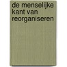 De menselijke kant van reorganiseren door M.F.R. Kets de Vries