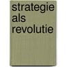 Strategie als revolutie door G. Hamel