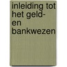 Inleiding tot het geld- en bankwezen by L.J.J. van Eekelen