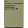 Het Nederlands-Antilliaans en Arubaans intellectuele eigendomsrecht by Unknown