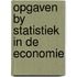Opgaven by statistiek in de economie