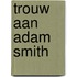 Trouw aan adam smith
