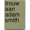 Trouw aan adam smith door Jacques Hartog
