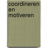 Coordineren en motiveren by G.W.J. Hendrikse