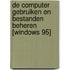 De computer gebruiken en bestanden beheren [Windows 95]