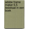 Adobe Frame Maker 5.5 leslokaal in een boek door Adobe Press