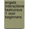 Engels interactieve taalcursus 1 voor beginners door Onbekend