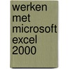 Werken met Microsoft Excel 2000 by J. Kelley