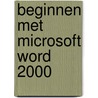 Beginnen met Microsoft Word 2000 door D. bobola