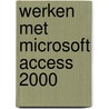 Werken met Microsoft Access 2000 door S. Harkins