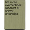 Het MCSE Examenboek Windows NT Server Enterprise door Onbekend