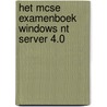 Het MCSE Examenboek Windows NT Server 4.0 door Onbekend