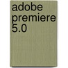 Adobe Premiere 5.0 by Unknown