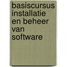 Basiscursus installatie en beheer van software door P. Kassenaar