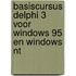 Basiscursus Delphi 3 voor Windows 95 en Windows NT