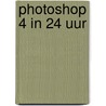 Photoshop 4 in 24 uur by C. Rose