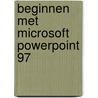 Beginnen met Microsoft PowerPoint 97 door N. Gertler