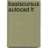 Basiscursus AutoCAD LT door T.M. Claassen