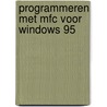 Programmeren met MFC voor Windows 95 by J. Prosise