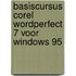 Basiscursus Corel WordPerfect 7 voor Windows 95
