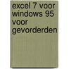 Excel 7 voor Windows 95 voor gevorderden by G. Bruijnes