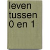 Leven tussen 0 en 1 by K. Emous