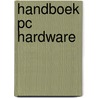 Handboek PC Hardware by S. Mueller