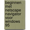 Beginnen met Netscape Navigator voor Windows 95 by Joe Kraynak