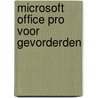 Microsoft office pro voor gevorderden by K. Boertjens