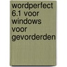 WordPerfect 6.1 voor Windows voor gevorderden by M.J.C.M. Krekels