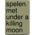 Spelen met Under a killing moon