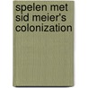 Spelen met Sid Meier's Colonization door B.C. Shelley