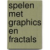 Spelen met graphics en fractals door H.A. Lauwerier