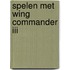 Spelen met Wing Commander III