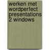Werken met wordperfect presentations 2 windows door Onbekend