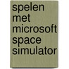 Spelen met Microsoft Space Simulator by R. Barba