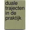 Duale trajecten in de praktijk by S.D. Korevaar