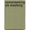 Samenwerking als waarborg door S. Broersen